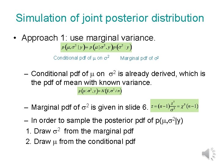 Simulation of joint posterior distribution • Approach 1: use marginal variance. Conditional pdf of