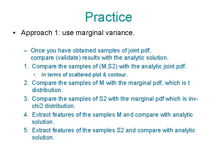 Practice • Approach 1: use marginal variance. – Once you have obtained samples of