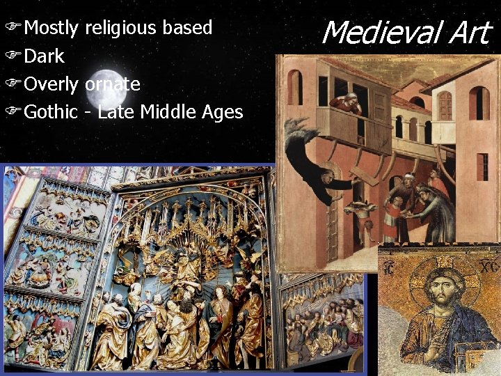 FMostly religious based FDark FOverly ornate FGothic - Late Middle Ages Medieval Art 