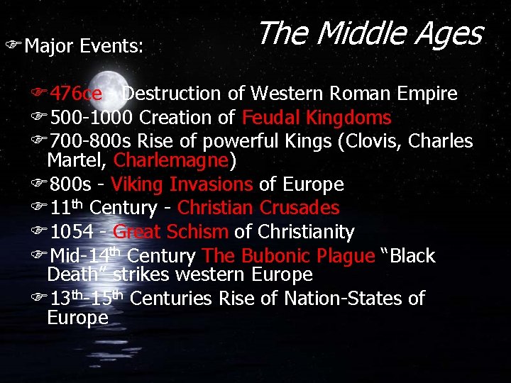 FMajor Events: The Middle Ages F 476 ce - Destruction of Western Roman Empire