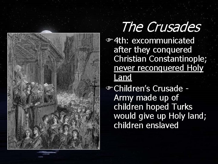 The Crusades F 4 th: excommunicated after they conquered Christian Constantinople; never reconquered Holy