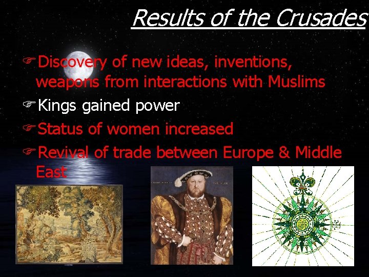 Results of the Crusades FDiscovery of new ideas, inventions, weapons from interactions with Muslims