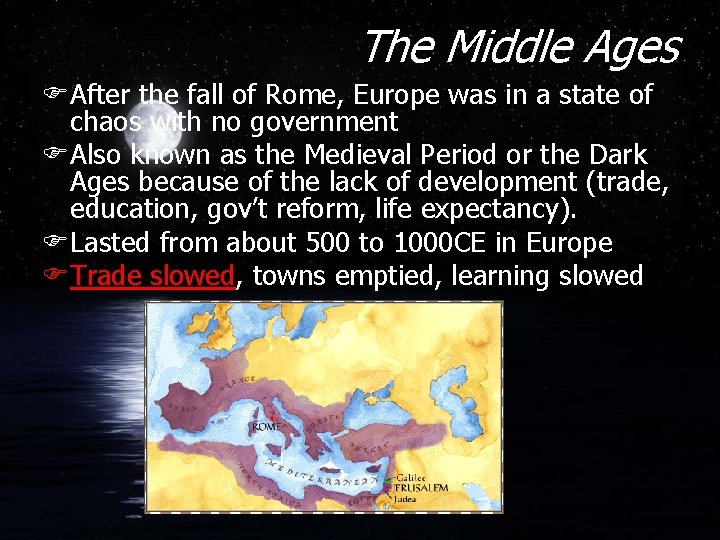 The Middle Ages FAfter the fall of Rome, Europe was in a state of