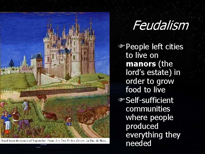 Feudalism FPeople left cities to live on manors (the lord’s estate) in order to