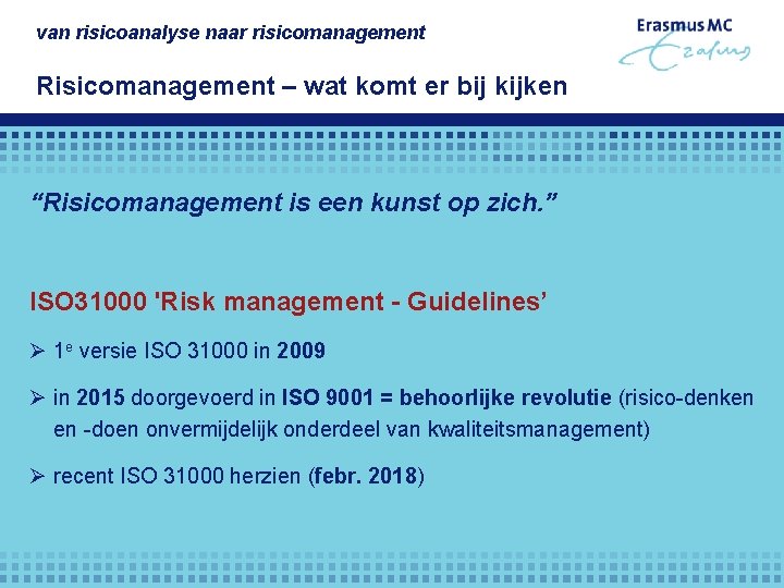 van risicoanalyse naar risicomanagement Risicomanagement – wat komt er bij kijken “Risicomanagement is een