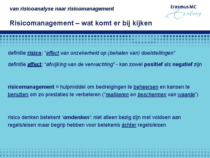 van risicoanalyse naar risicomanagement Risicomanagement – wat komt er bij kijken definitie risico: “effect