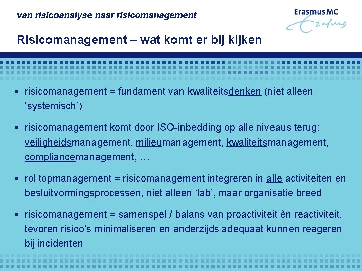 van risicoanalyse naar risicomanagement Risicomanagement – wat komt er bij kijken § risicomanagement =
