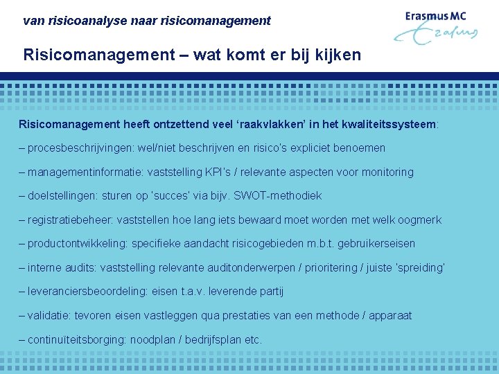 van risicoanalyse naar risicomanagement Risicomanagement – wat komt er bij kijken Risicomanagement heeft ontzettend