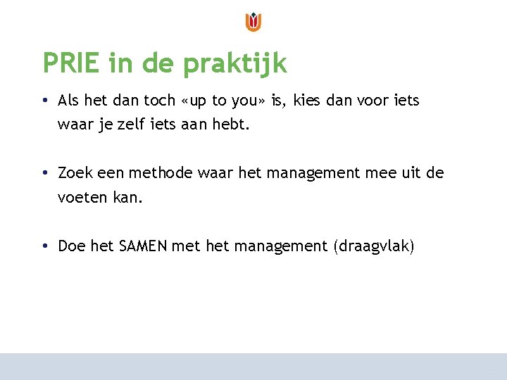 van risicoanalyse naar risicomanagement PRIE in de praktijk hoe aan te pakken? • Als