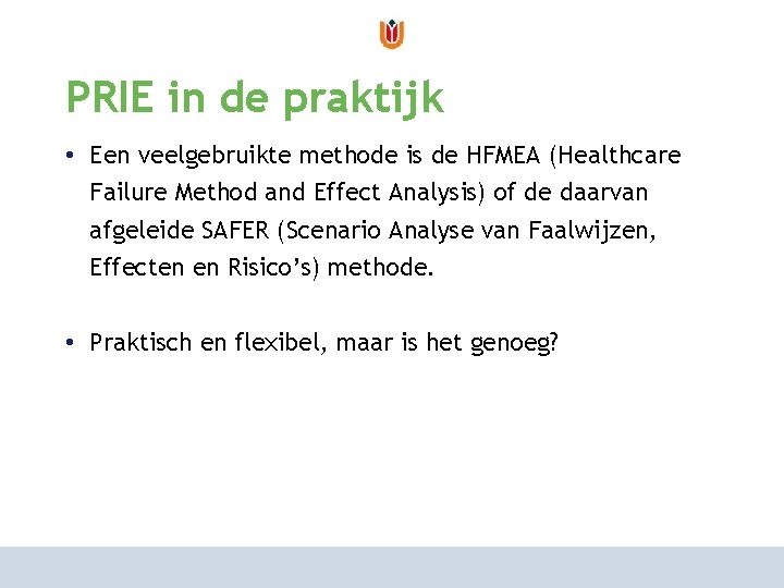 van risicoanalyse naar risicomanagement PRIE in de praktijk hoe aan te pakken? • Een