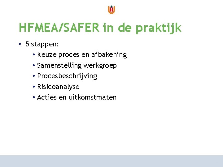 van risicoanalyse naar risicomanagement HFMEA/SAFER in de praktijk hoe aan te pakken? • 5