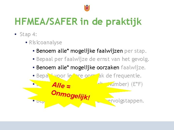 van risicoanalyse naar risicomanagement HFMEA/SAFER in de praktijk hoe aan te pakken? • Stap