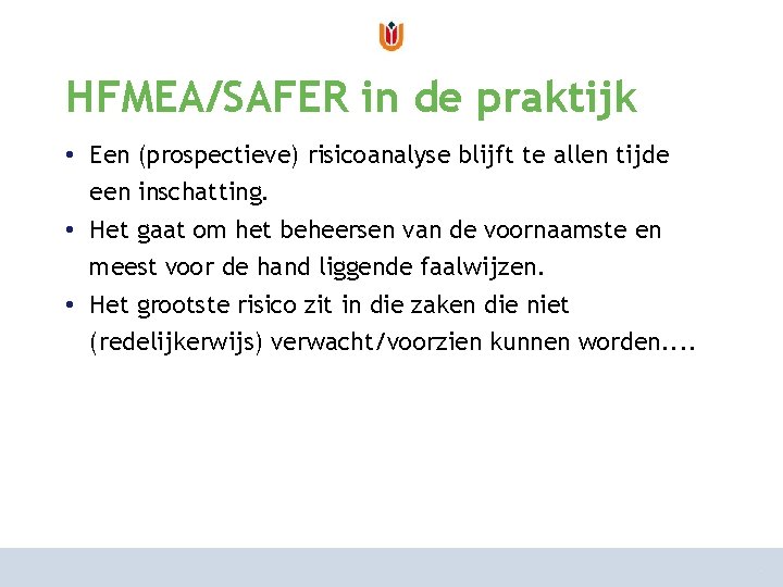 van risicoanalyse naar risicomanagement HFMEA/SAFER in de praktijk hoe aan te pakken? • Een