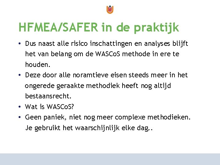 van risicoanalyse naar risicomanagement HFMEA/SAFER in de praktijk hoe aan te pakken? • Dus