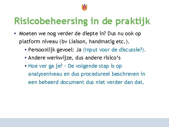 van risicoanalyse naar risicomanagement Risicobeheersing in de praktijk hoe aan te pakken? • Moeten