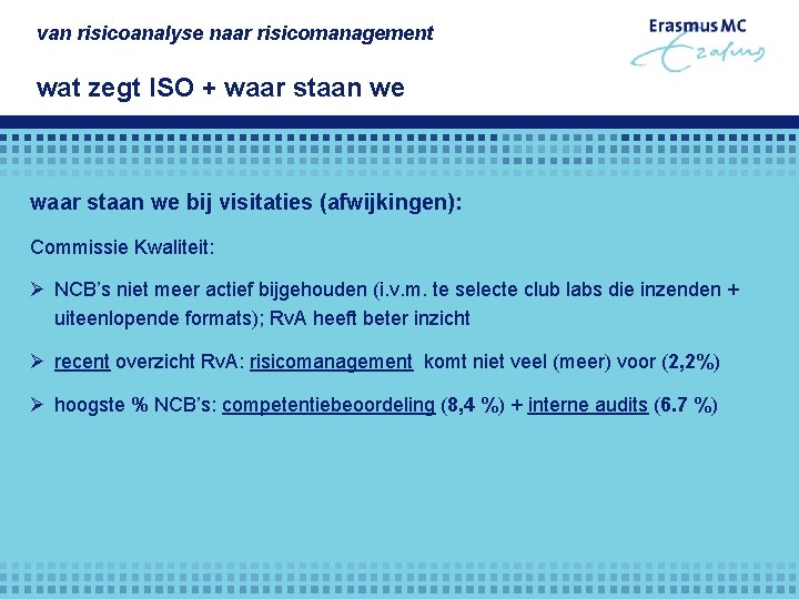 van risicoanalyse naar risicomanagement wat zegt ISO + waar staan we bij visitaties (afwijkingen):