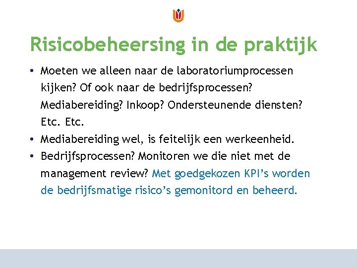 van risicoanalyse naar risicomanagement Risicobeheersing in de praktijk hoe aan te pakken? • Moeten