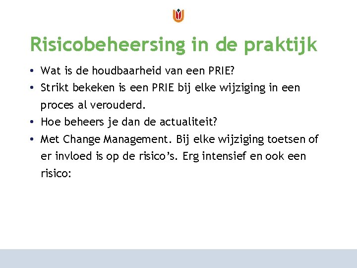 van risicoanalyse naar risicomanagement Risicobeheersing in de praktijk hoe aan te pakken? • Wat