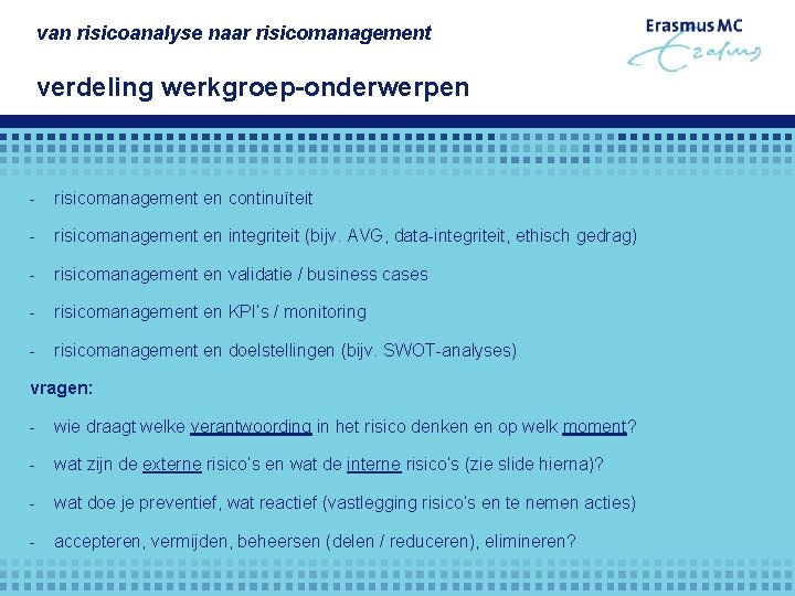 van risicoanalyse naar risicomanagement verdeling werkgroep-onderwerpen - risicomanagement en continuïteit - risicomanagement en integriteit