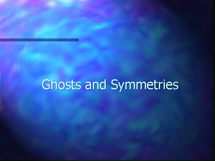 Ghosts and Symmetries 