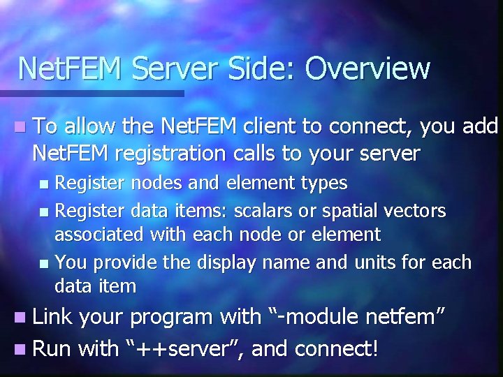 Net. FEM Server Side: Overview n To allow the Net. FEM client to connect,