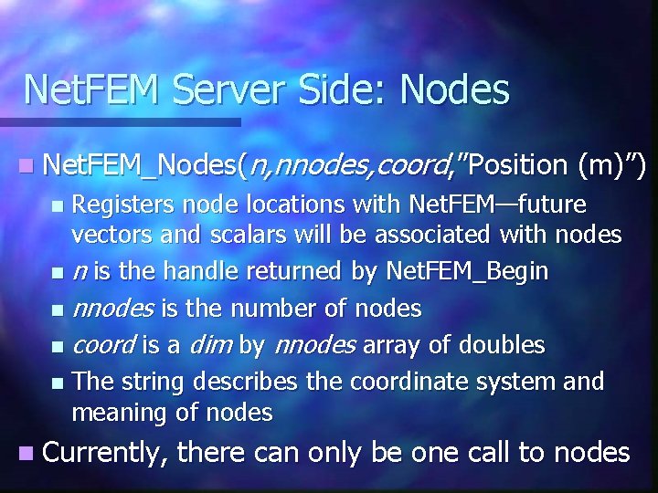 Net. FEM Server Side: Nodes n Net. FEM_Nodes(n, nnodes, coord, ”Position (m)”) Registers node