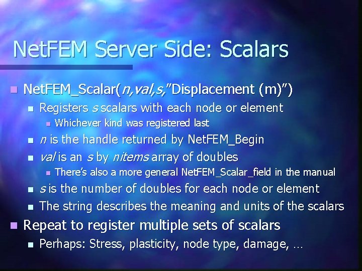 Net. FEM Server Side: Scalars n Net. FEM_Scalar(n, val, s, ”Displacement (m)”) n Registers