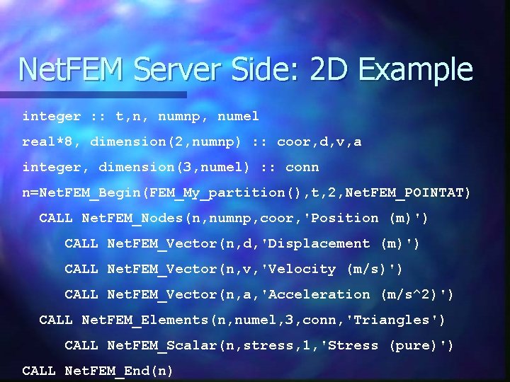 Net. FEM Server Side: 2 D Example integer : : t, n, numnp, numel