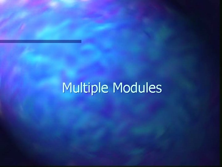 Multiple Modules 