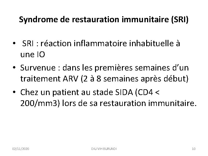 Syndrome de restauration immunitaire (SRI) • SRI : réaction inflammatoire inhabituelle à une IO