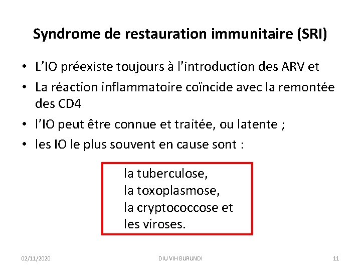 Syndrome de restauration immunitaire (SRI) • L’IO préexiste toujours à l’introduction des ARV et