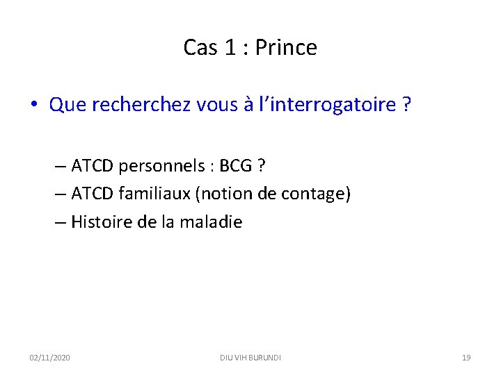 Cas 1 : Prince • Que recherchez vous à l’interrogatoire ? – ATCD personnels