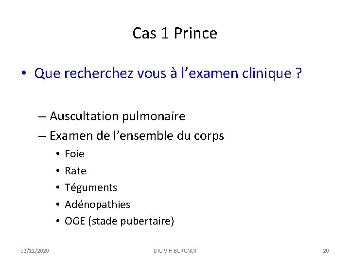 Cas 1 Prince • Que recherchez vous à l’examen clinique ? – Auscultation pulmonaire