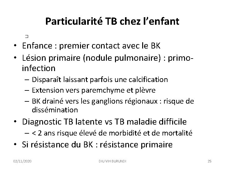 Particularité TB chez l’enfant � • Enfance : premier contact avec le BK •