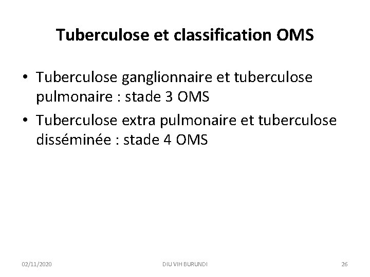 Tuberculose et classification OMS • Tuberculose ganglionnaire et tuberculose pulmonaire : stade 3 OMS