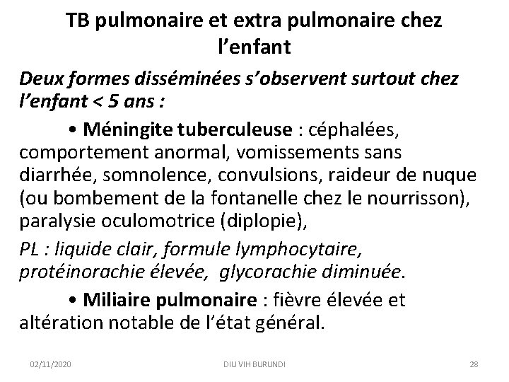 TB pulmonaire et extra pulmonaire chez l’enfant Deux formes disséminées s’observent surtout chez l’enfant