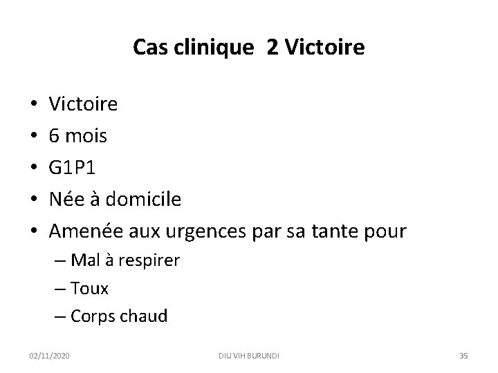 Cas clinique 2 Victoire • • • Victoire 6 mois G 1 P 1