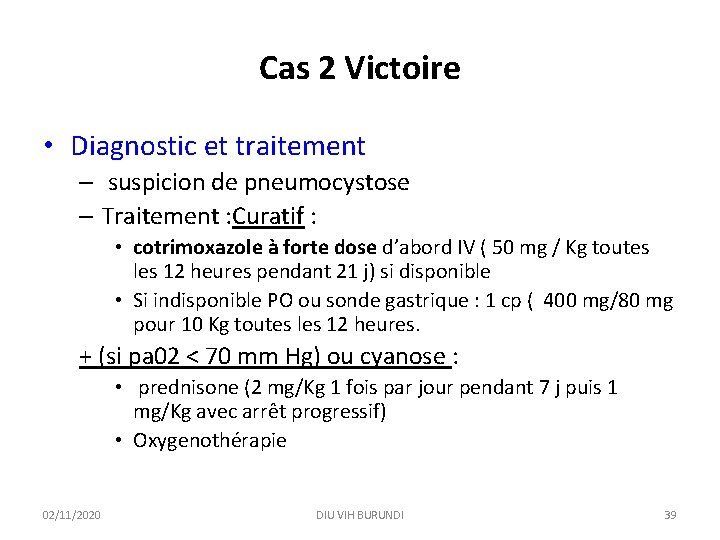 Cas 2 Victoire • Diagnostic et traitement – suspicion de pneumocystose – Traitement :