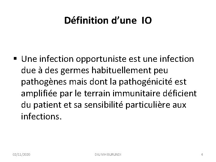 Définition d’une IO § Une infection opportuniste est une infection due à des germes