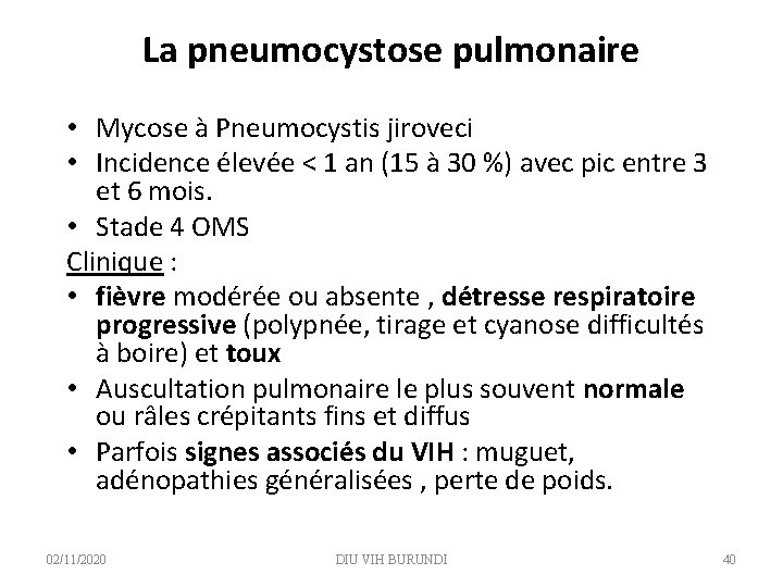 La pneumocystose pulmonaire • Mycose à Pneumocystis jiroveci • Incidence élevée < 1 an