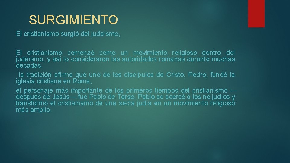 SURGIMIENTO El cristianismo surgió del judaísmo, El cristianismo comenzó como un movimiento religioso dentro