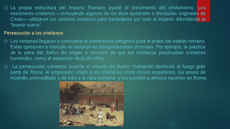 � La propia estructura del Imperio Romano ayudó al crecimiento del cristianismo. Los misioneros