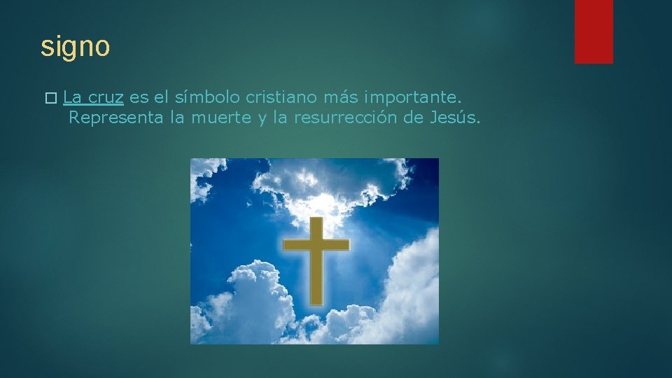 signo � La cruz es el símbolo cristiano más importante. Representa la muerte y