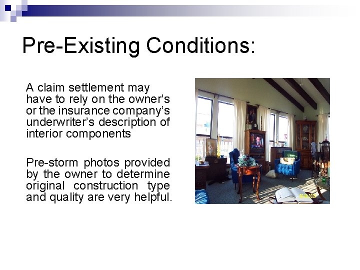 Pre-Existing Conditions: A claim settlement may have to rely on the owner’s or the