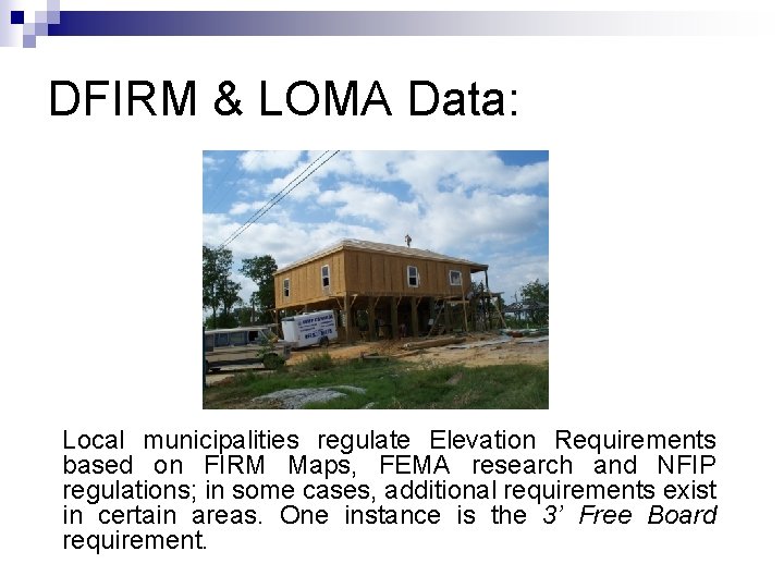 DFIRM & LOMA Data: Local municipalities regulate Elevation Requirements based on FIRM Maps, FEMA