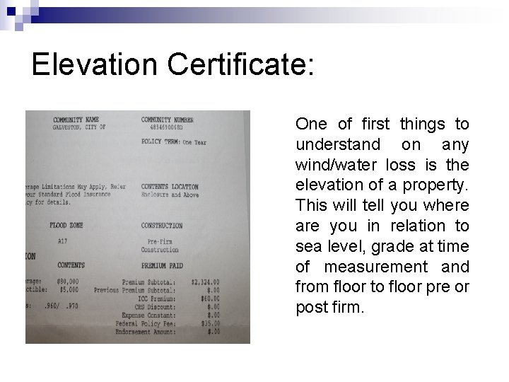 Elevation Certificate: One of first things to understand on any wind/water loss is the