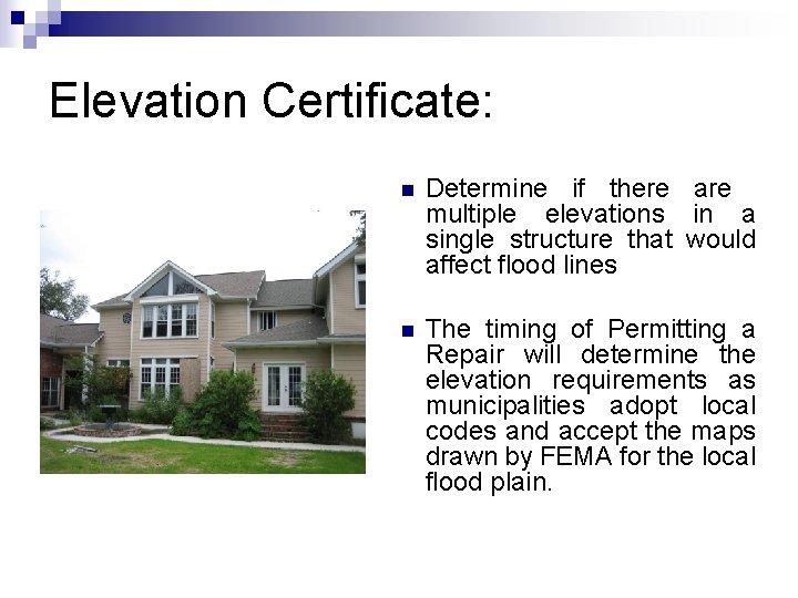 Elevation Certificate: n Determine if there are multiple elevations in a single structure that