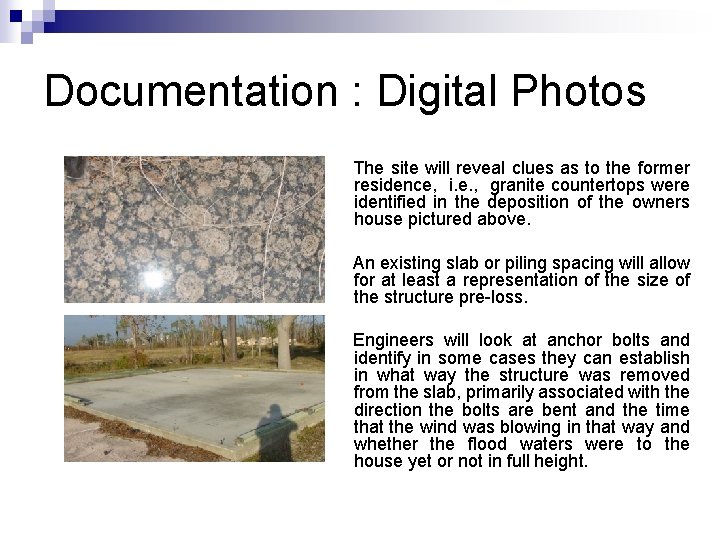 Documentation : Digital Photos The site will reveal clues as to the former residence,