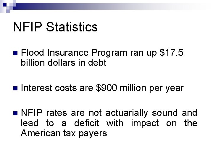 NFIP Statistics n Flood Insurance Program ran up $17. 5 billion dollars in debt