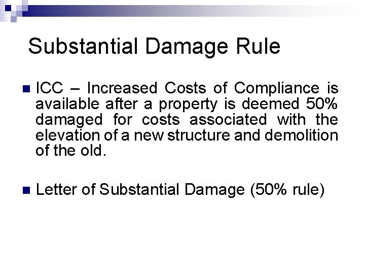  Substantial Damage Rule n ICC – Increased Costs of Compliance is available after